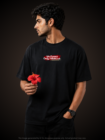 NO ROSES ONLY HIBISCUS